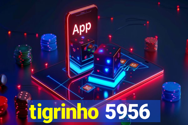 tigrinho 5956